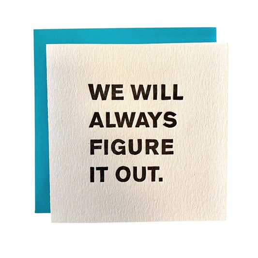 Ladyfingers Letterpress - We Will Always Figure It Out Card